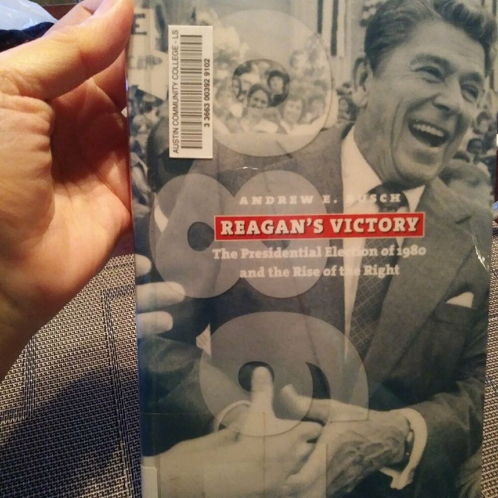Reagans Victory The Presidential Election 1980 Rise of the Right Andrew E Bush